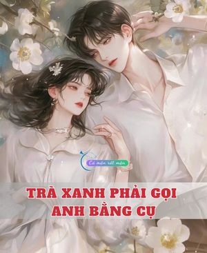 Trà Xanh Phải Gọi Anh Bằng Cụ