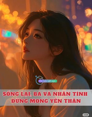 Sống Lại, Ba Và Nhân Tình Đừng Mong Yên Thân