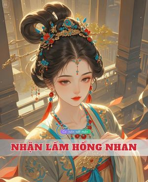 Nhận Lầm Hồng Nhan [Full]