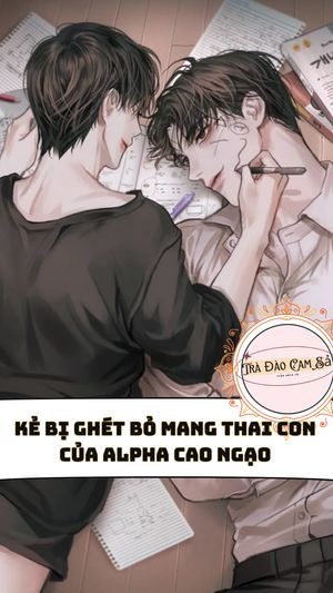 Kẻ Bị Ghét Bỏ Mang Thai Con Của Alpha Cao Ngạo