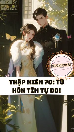 Thập Niên 70: Từ Hôn Tìm Tự Do!