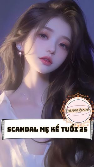 Scandal Mẹ Kế Tuổi 25