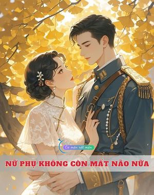 Nữ Phụ Không Còn Mất Não Nữa