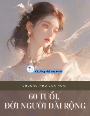 60 TUỔI, ĐỜI NGƯỜI DÀI RỘNG