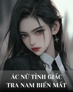 ÁC NỮ TỈNH GIẤC, TRA NAM BIẾN MẤT