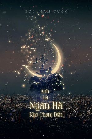 Anh Là Ngân Hà Khó Chạm Tới