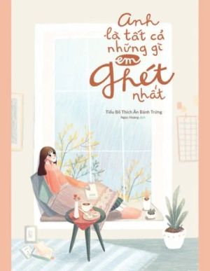 Anh Là Tất Cả Những Gì Em Ghét Nhất