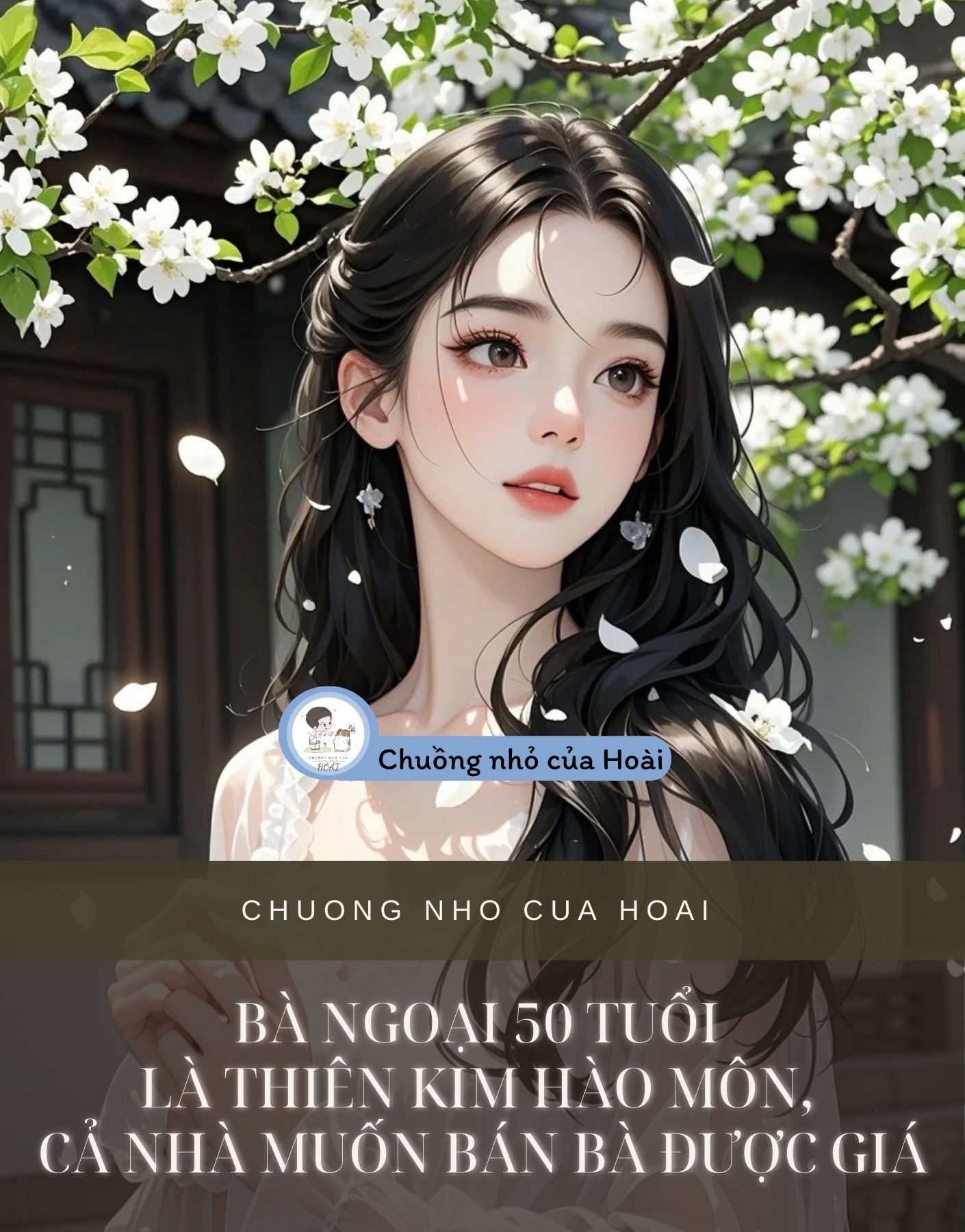 BÀ NGOẠI 50 TUỔI LÀ THIÊN KIM HÀO MÔN, CẢ NHÀ MUỐN BÁN BÀ ĐƯỢC GIÁ