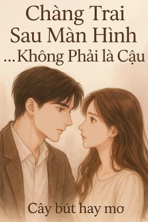 Chàng trai sau màn hình … không phải là cậu?