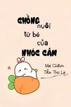 Chồng Nuôi Từ Bé Của Nhóc Câm