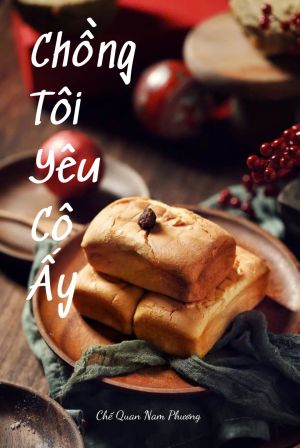 CHỒNG TÔI YÊU CÔ ẤY