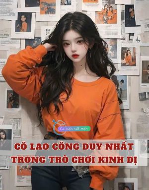 Cô Lao Công Duy Nhất Trong Trò Chơi Kinh Dị