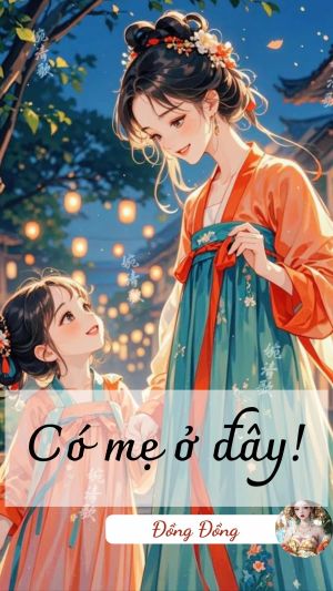 CÓ MẸ Ở ĐÂY!