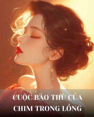 CUỘC BÁO THÙ CỦA CHIM TRONG LỒNG