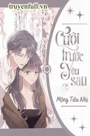 Cưới Trước Yêu Sau - Mộng Tiêu Nhị