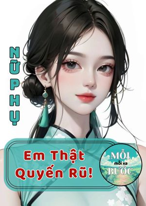 [Dân Quốc] Nữ Phụ, Em Thật Quyết Rũ