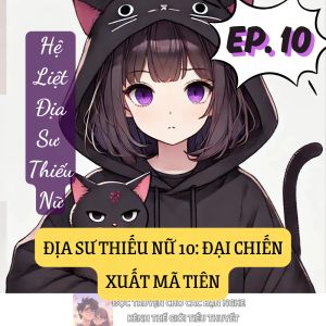 ĐỊA SƯ THIẾU NỮ 10: ĐẠI CHIẾN XUẤT MÃ TIÊN