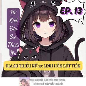 ĐỊA SƯ THIẾU NỮ 13: LINH HỒN BÚT TIÊN