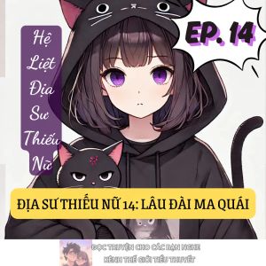 ĐỊA SƯ THIẾU NỮ 14: LÂU ĐÀI MA QUÁI
