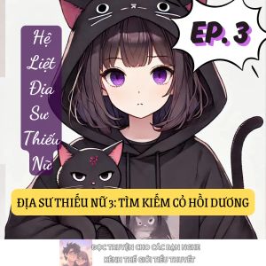 ĐỊA SƯ THIẾU NỮ 3: TÌM KIẾM CỎ HỒI DƯƠNG
