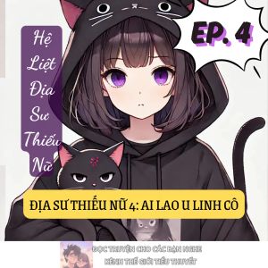 ĐỊA SƯ THIẾU NỮ 4: AI LAO U LINH CÔ