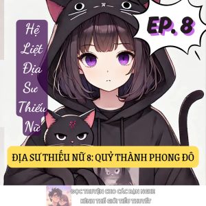 ĐỊA SƯ THIẾU NỮ 8: QUỶ THÀNH PHONG ĐÔ