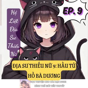 ĐỊA SƯ THIẾU NỮ 9: HẦU TỬ HỒ BÀ DƯƠNG