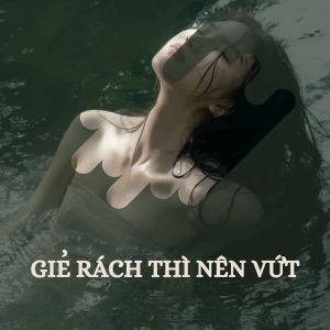 Gỉe Rách Thì Nên Vứt