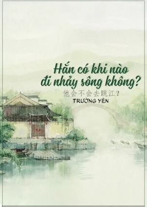 Hắn Có Khi Nào Đi Nhảy Sông Không?