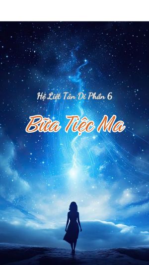 HỆ LIỆT TÂN DI (PHẦN 6) - BỮA TIỆC MA