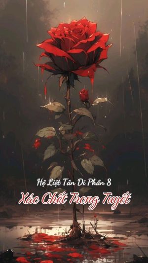 HỆ LIỆT TÂN DI (PHẦN 8) - XÁC CHẾT TRONG TUYẾT