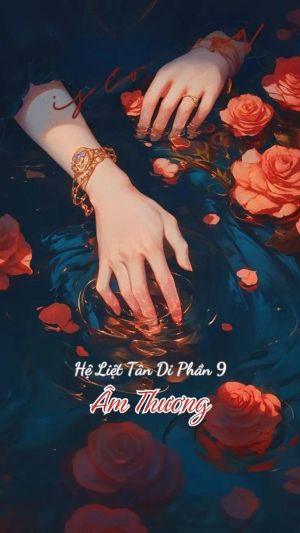 HỆ LIỆT TÂN DI (PHẦN 9) - ÂM THƯƠNG