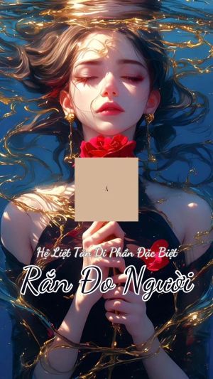 HỆ LIỆT TÂN DI (PHẦN ĐẶC BIỆT) - RẮN ĐO NGƯỜI