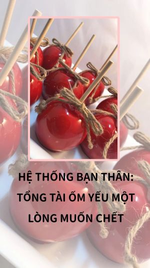 Hệ Thống Bạn Thân: Tổng Tài Ốm Yếu Một Lòng Muốn Chết