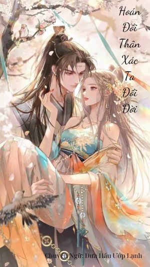 Hoán Đổi Thân Xác Ta Đổi Đời 