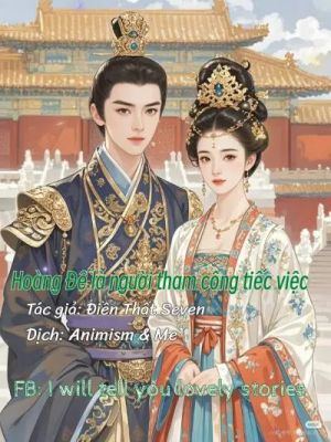 Hoàng Đế là người tham công tiếc việc