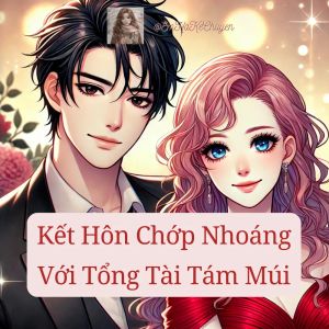 Kết Hôn Chớp Nhoáng Với Tổng Tài 8 Múi