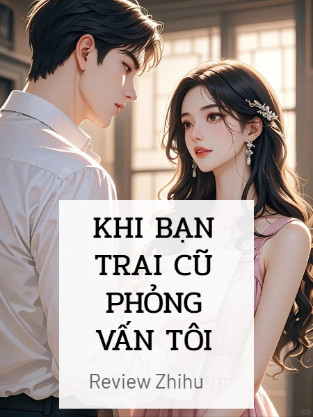 Khi Bạn Trai Cũ Phỏng Vấn Tôi