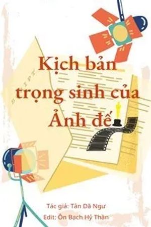 Kịch Bản Trọng Sinh Của Ảnh Đế