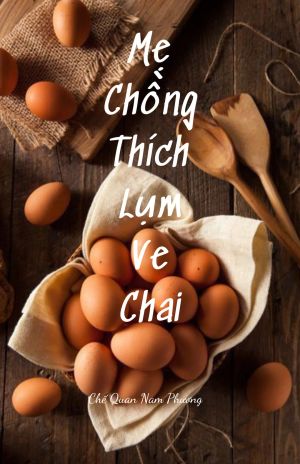 MẸ CHỒNG THÍCH LỤM VE CHAI