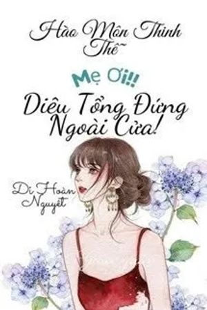 Mẹ Ơi~ Diêu Tổng Đứng Ngoài Cửa!
