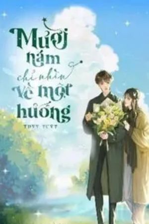 Mười Năm Chỉ Nhìn Về Một Hướng