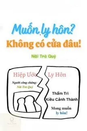 Muốn Ly Hôn? Không Có Cửa Đâu!