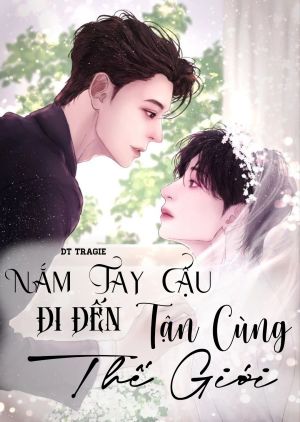 Nắm Tay Cậu Đi Đến Tận Cùng Thế Giới