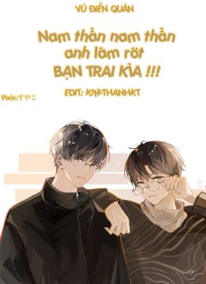 Nam Thần! Nam Thần, Anh Làm Rớt Một Bạn Trai Kìa!