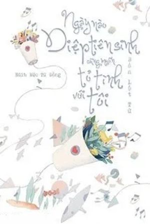 Ngày Nào Diệp Tiên Sinh Cũng Muốn Tỏ Tình Với Tôi