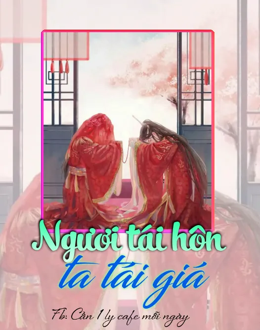 NGƯƠI TÁI HÔN, TA TÁI GIÁ