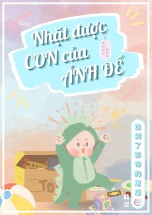Nhặt Được Con Của Ảnh Đế (Q3)