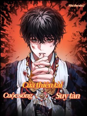 [Novel] Cuộc Sống Của Thiên Tài Suy Tàn