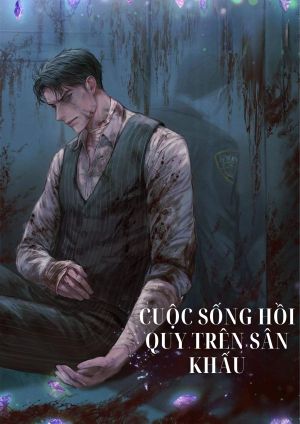 (Novel) Cuộc Sống Hồi Quy Trên Sân Khấu